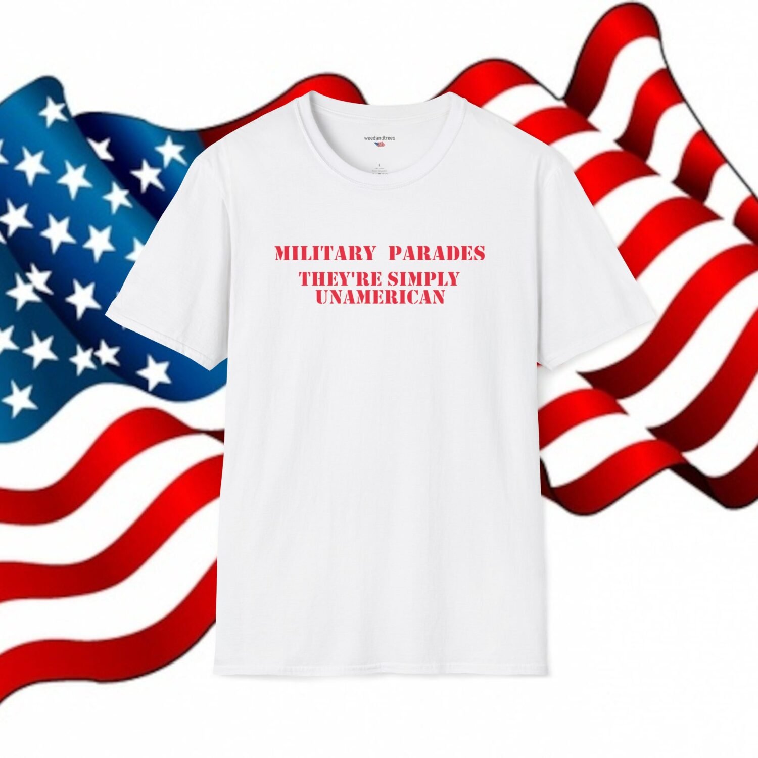 MILITARY PARADES THEY'RE SIMPLY UNAMERICAN - Patriotic Tee - Image 5